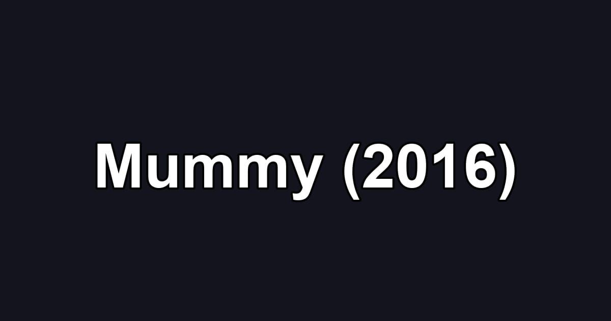 Mummy (2016)