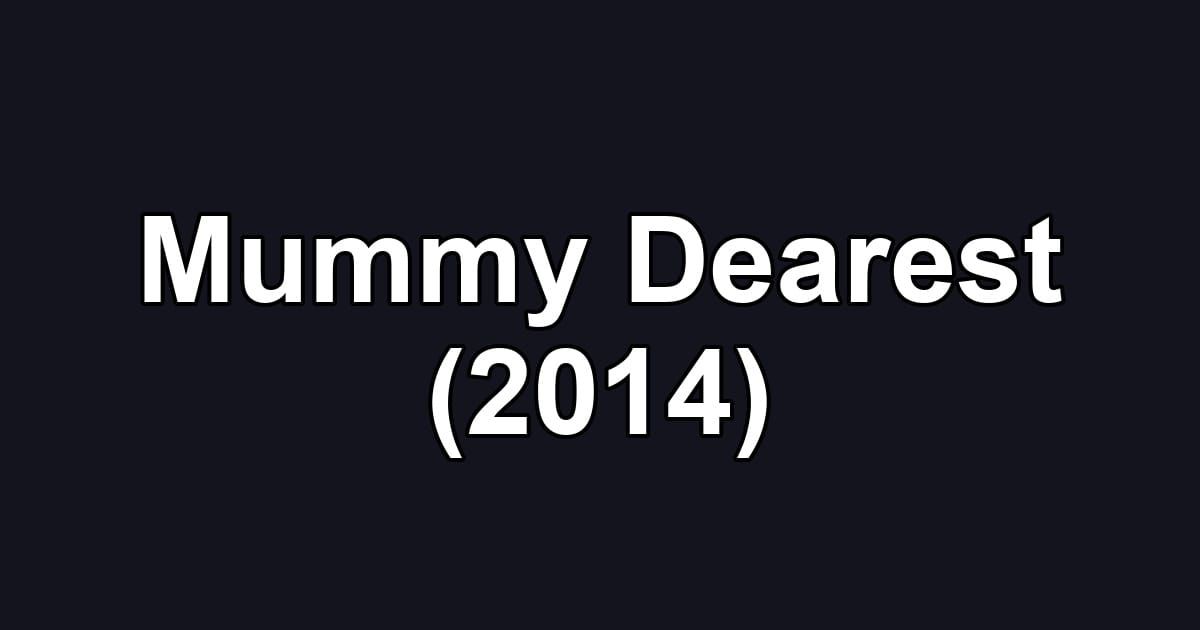 Mummy Dearest (2014)