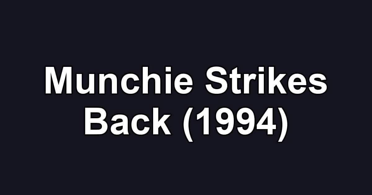 Munchie Strikes Back (1994)