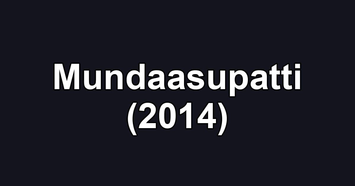 Mundaasupatti (2014)