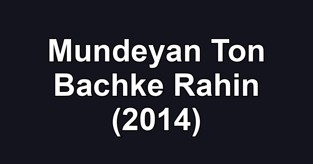 Mundeyan Ton Bachke Rahin (2014)