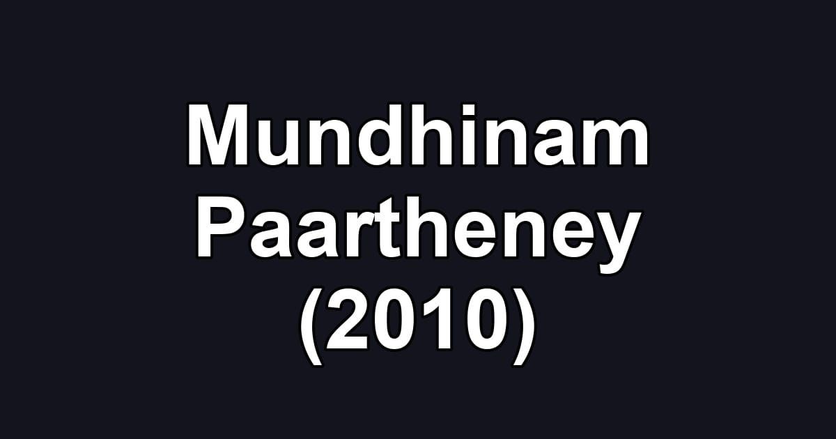 Mundhinam Paartheney (2010)