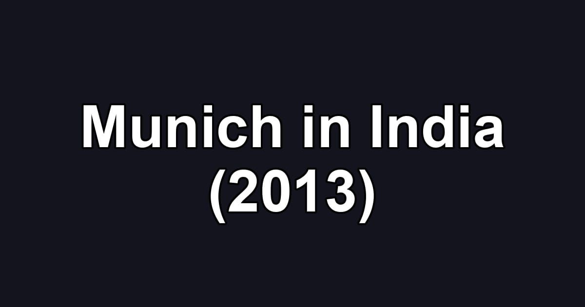 Munich in India (2013)