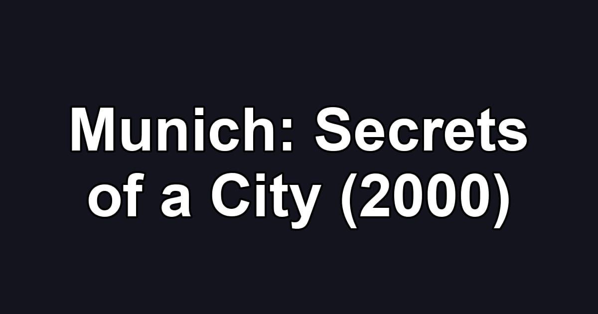 Munich: Secrets of a City (2000)