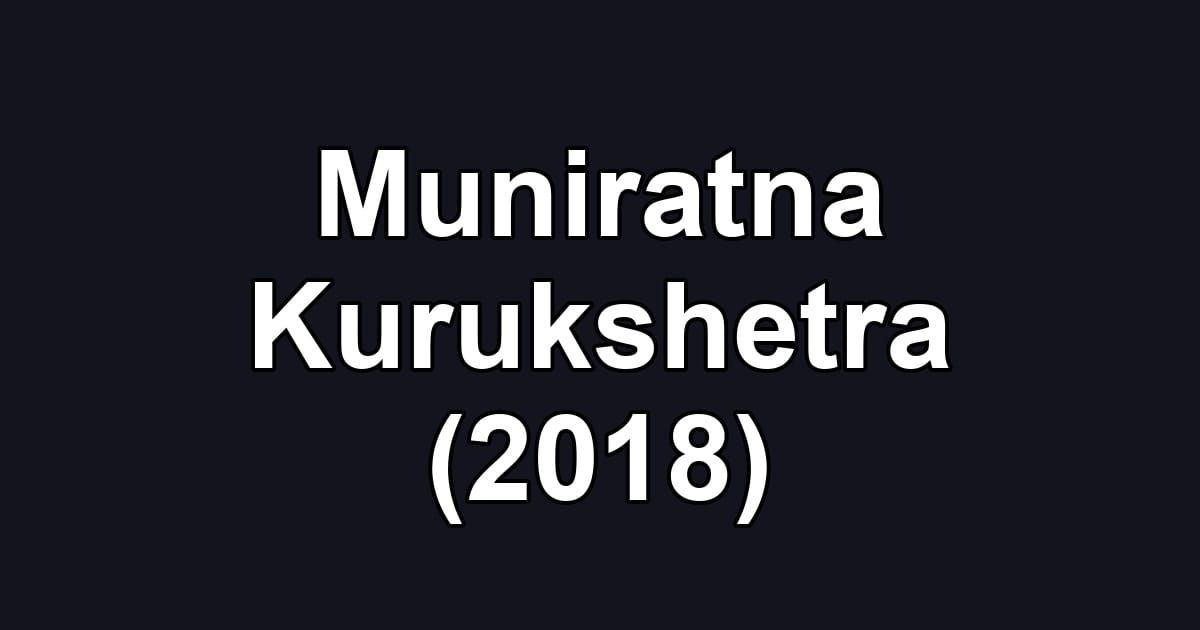 Muniratna Kurukshetra (2018)