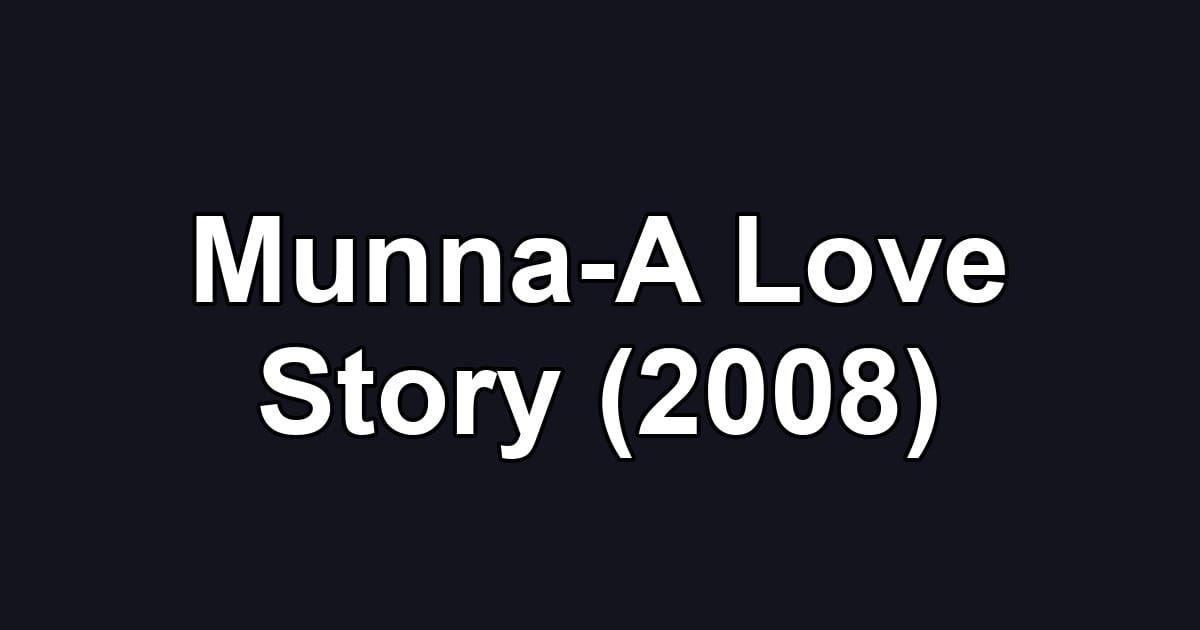 Munna-A Love Story (2008)