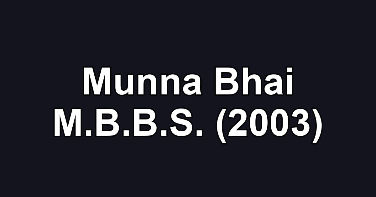 Munna Bhai M.B.B.S. (2003)