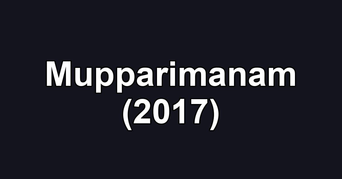 Mupparimanam (2017)