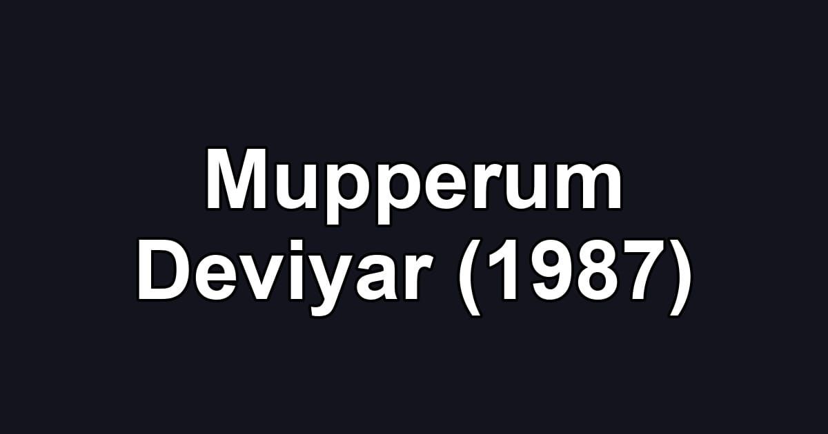 Mupperum Deviyar (1987)