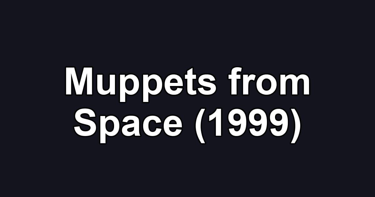 Muppets from Space (1999)