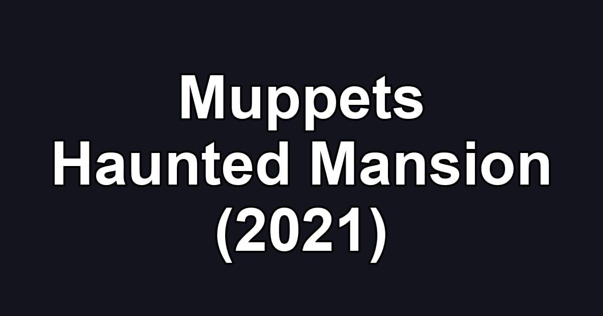 Muppets Haunted Mansion (2021)