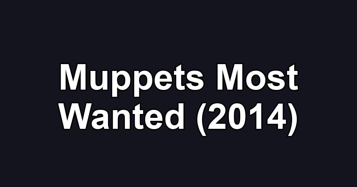 Muppets Most Wanted (2014)