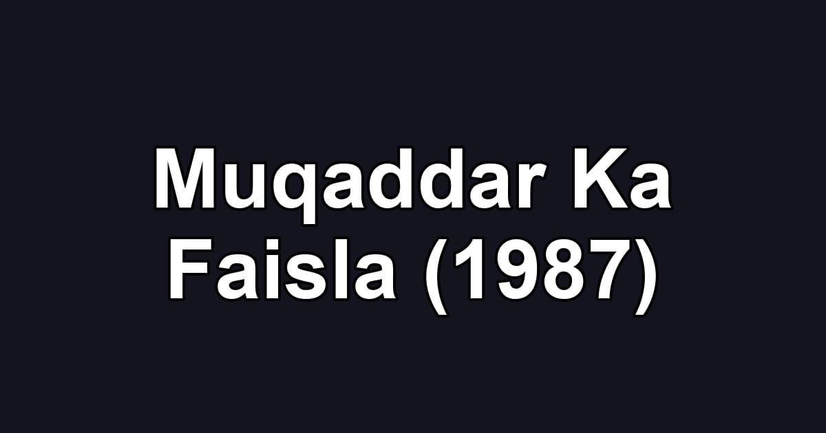 Muqaddar Ka Faisla (1987)
