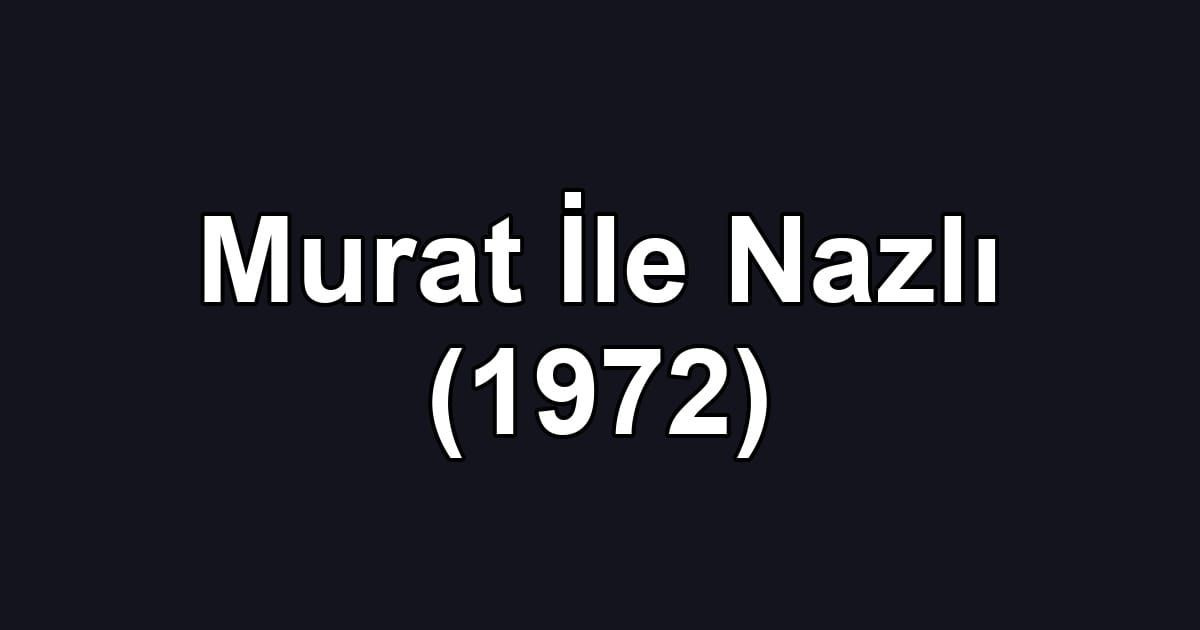 Murat İle Nazlı (1972)