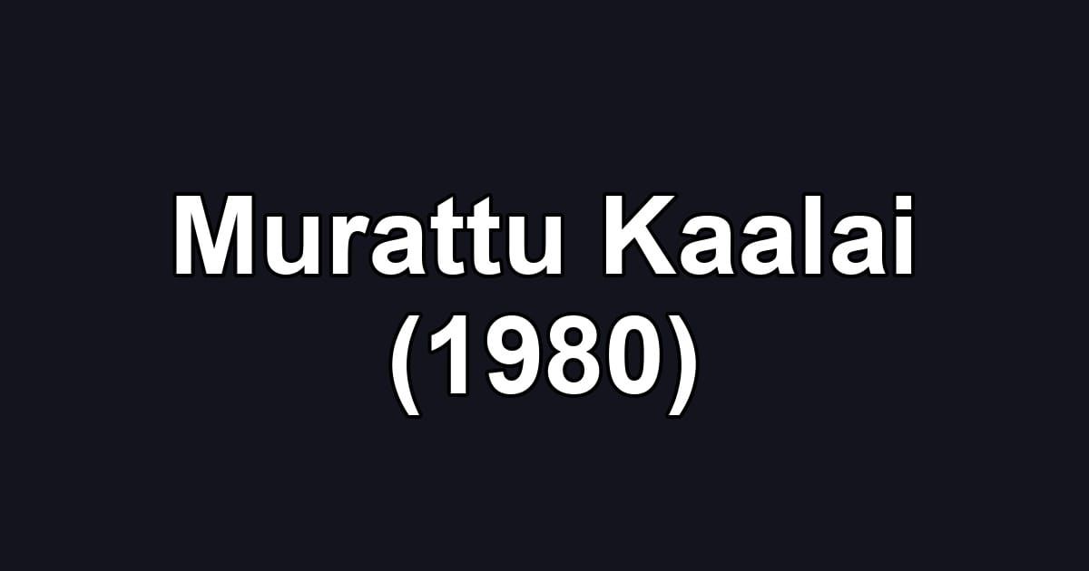 Murattu Kaalai (1980)