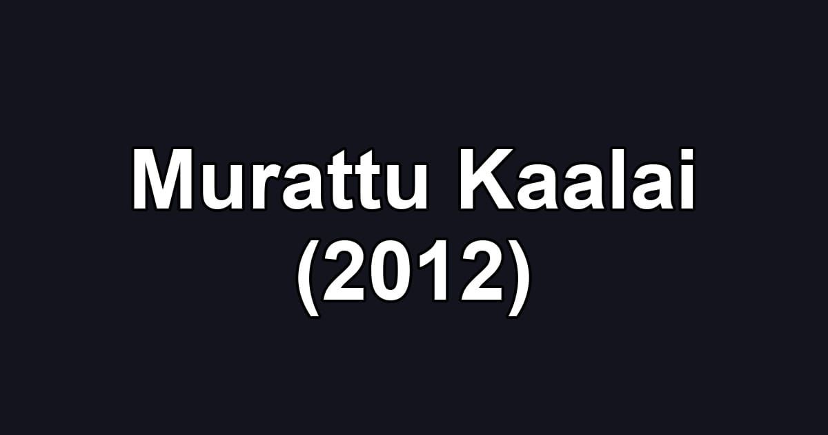 Murattu Kaalai (2012)