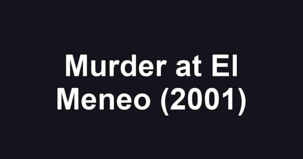 Murder at El Meneo (2001)