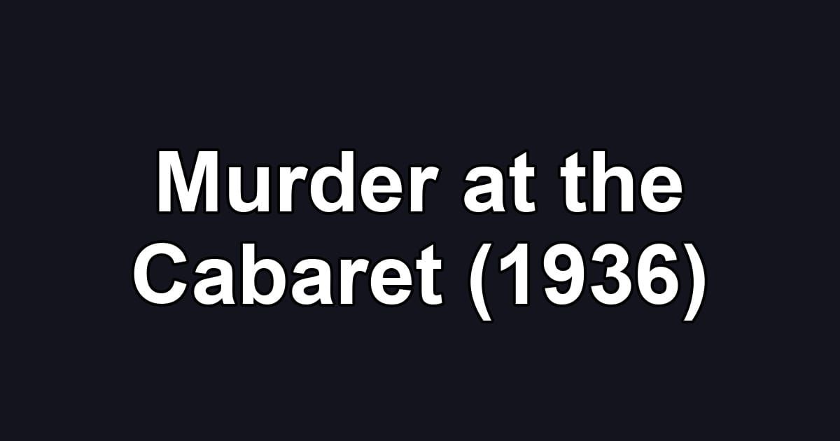Murder at the Cabaret (1936)