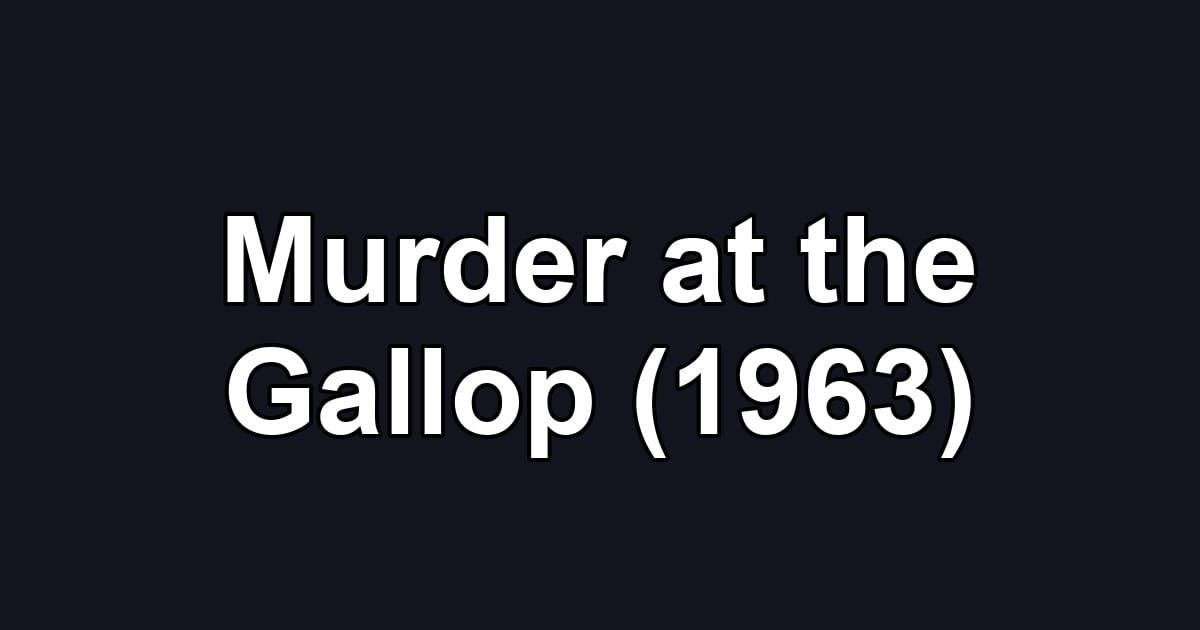 Murder at the Gallop (1963)
