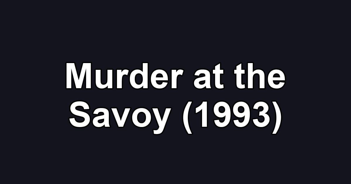 Murder at the Savoy (1993)