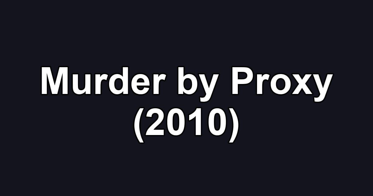 Murder by Proxy (2010)