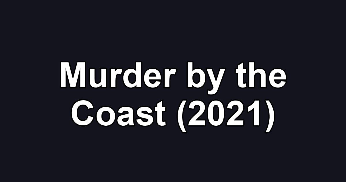 Murder by the Coast (2021)