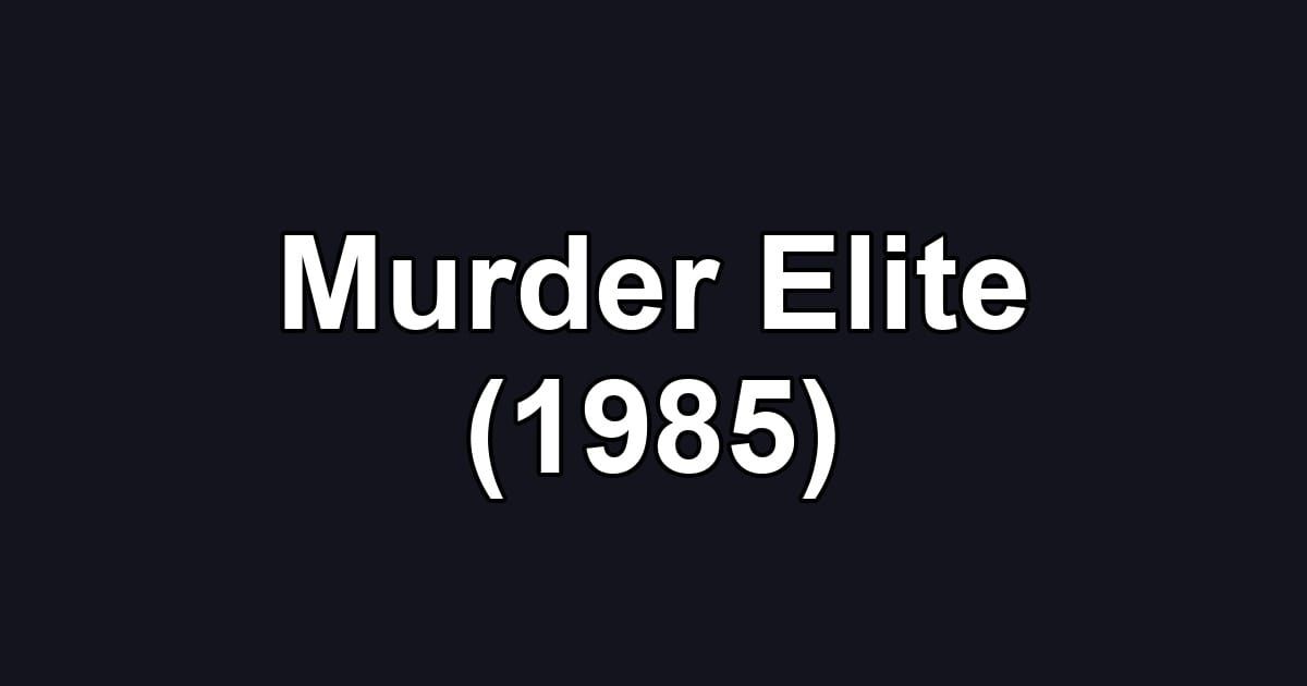 Murder Elite (1985)