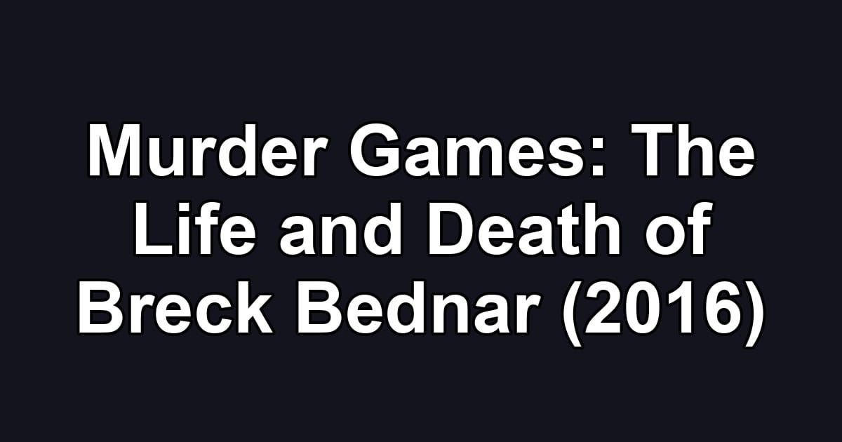 Murder Games: The Life and Death of Breck Bednar (2016)