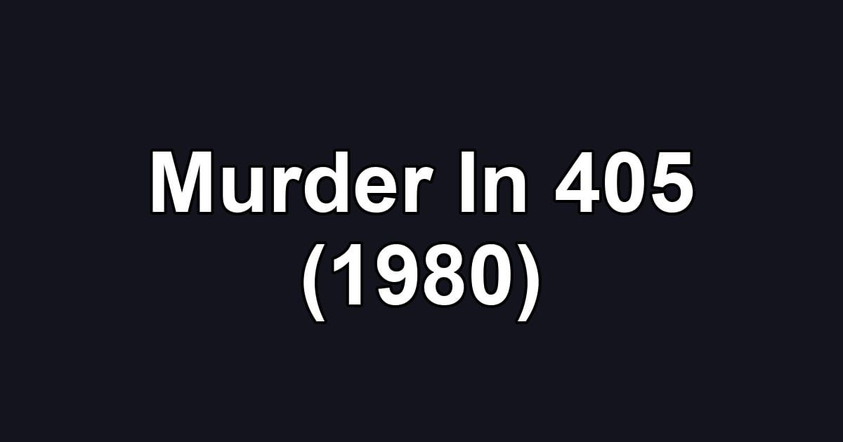 Murder In 405 (1980)