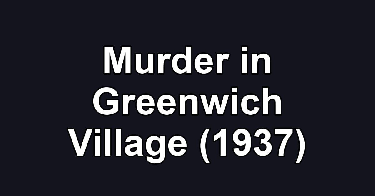 Murder in Greenwich Village (1937)