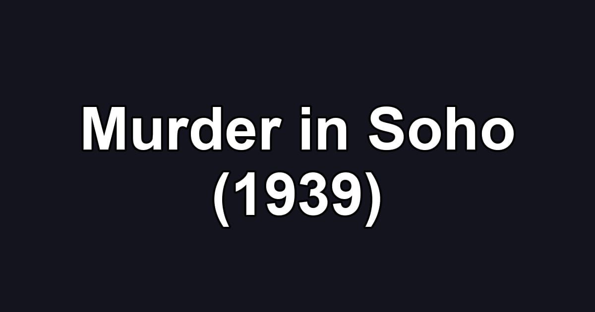 Murder in Soho (1939)
