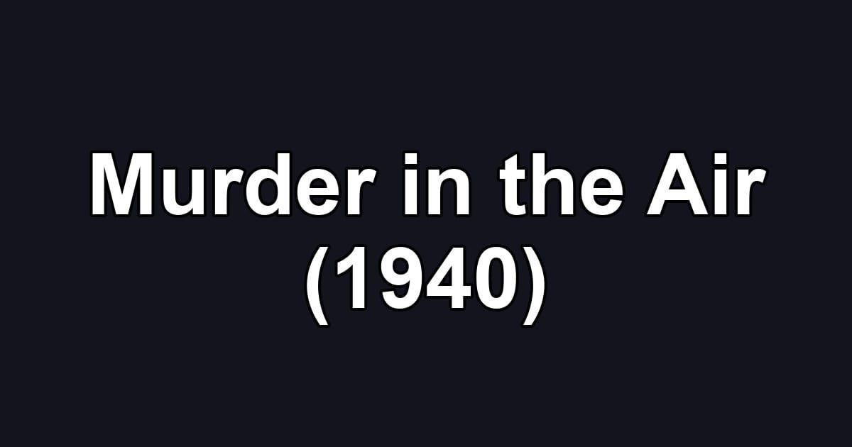 Murder in the Air (1940)