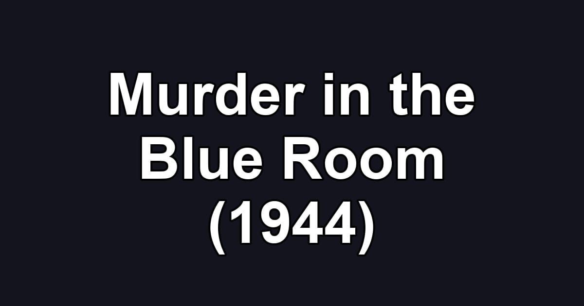 Murder in the Blue Room (1944)