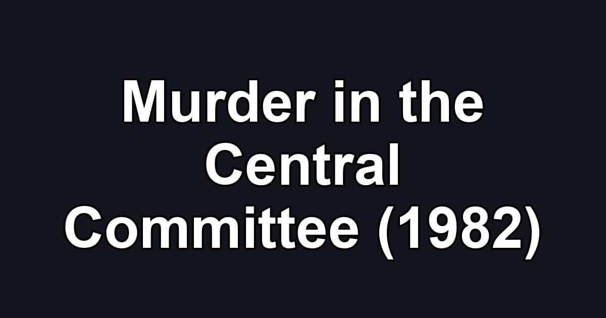 Murder in the Central Committee (1982)