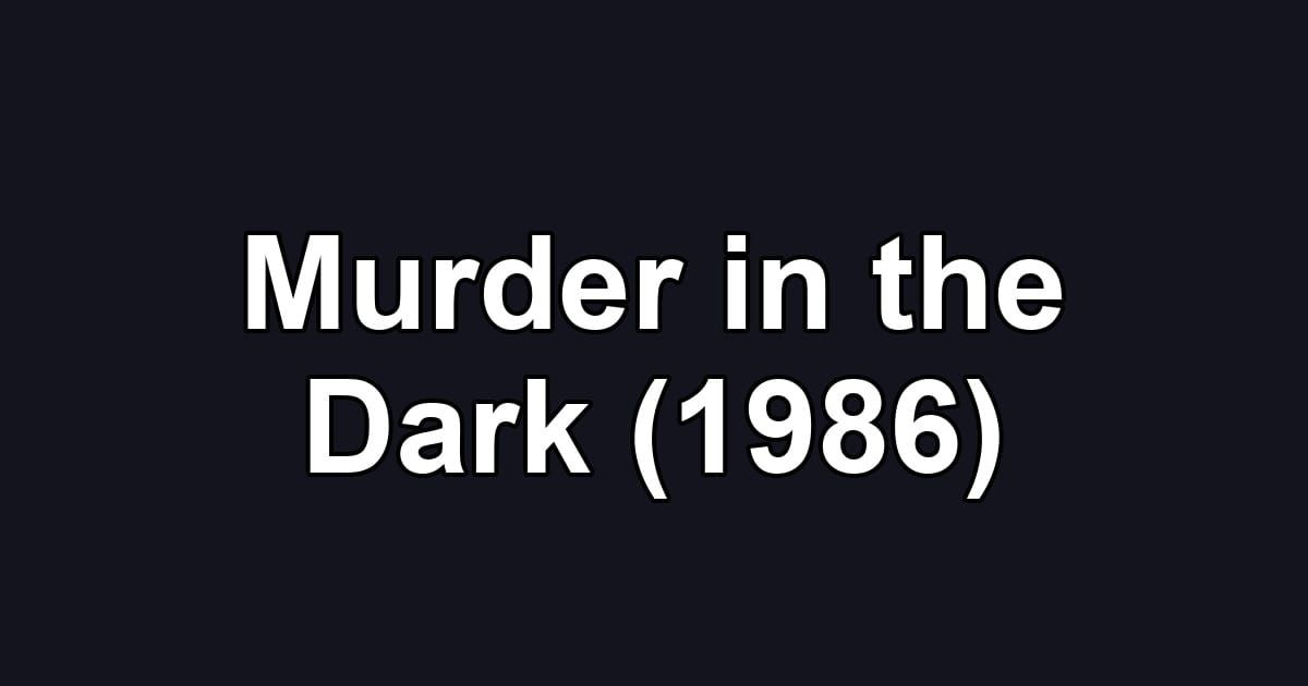 Murder in the Dark (1986)