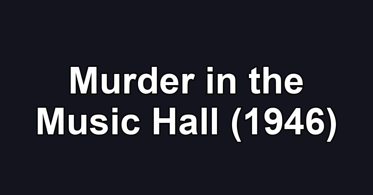 Murder in the Music Hall (1946)