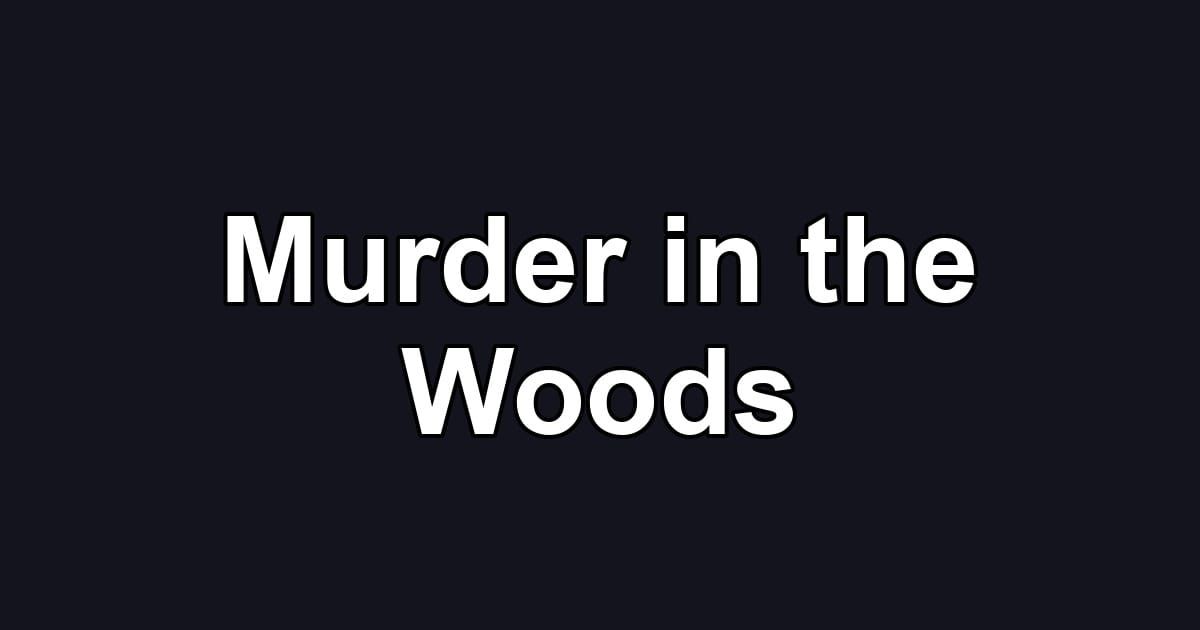 Murder in the Woods