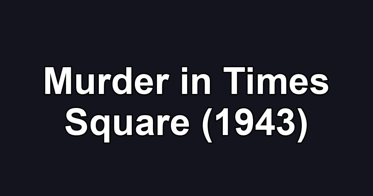 Murder in Times Square (1943)