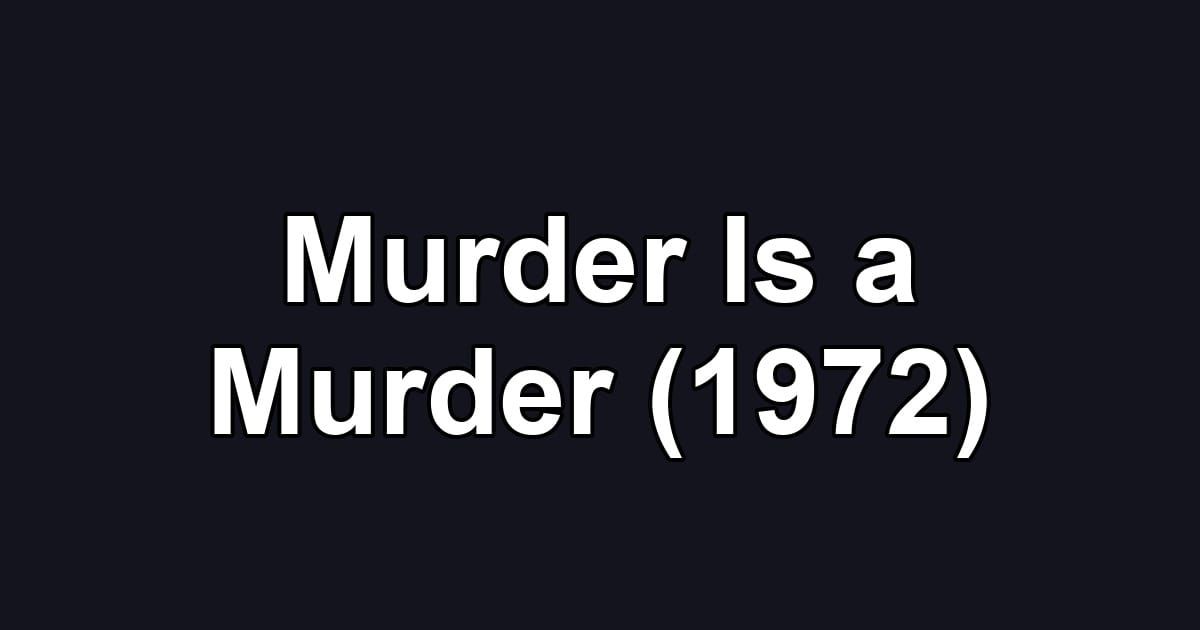 Murder Is a Murder (1972)