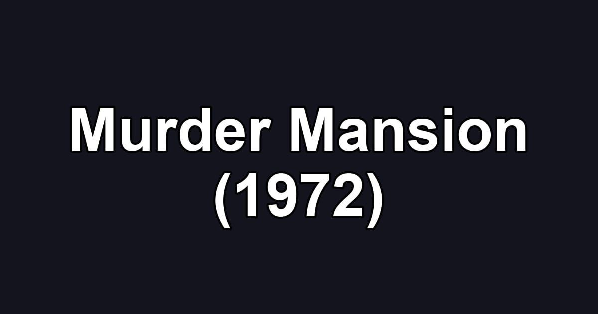 Murder Mansion (1972)