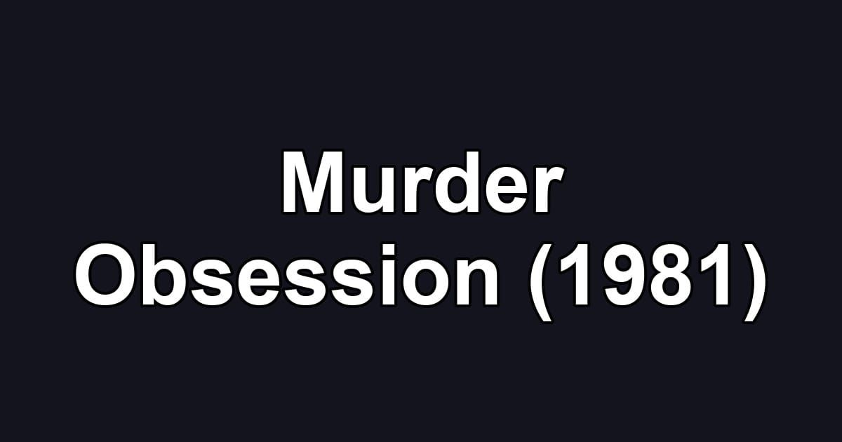 Murder Obsession (1981)