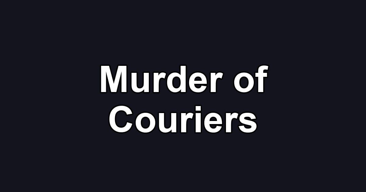 Murder of Couriers