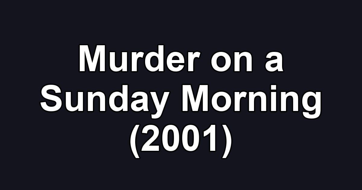 Murder on a Sunday Morning (2001)