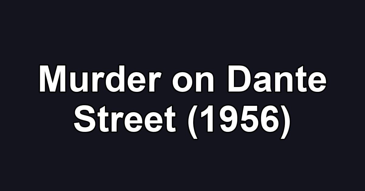 Murder on Dante Street (1956)