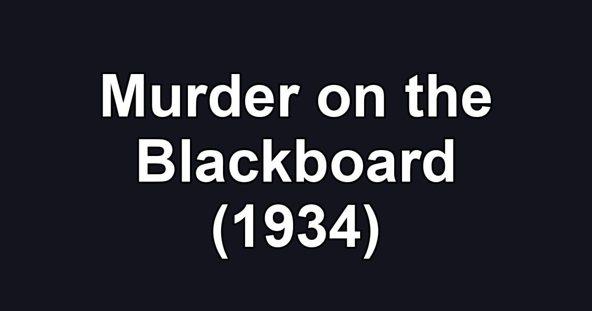 Murder on the Blackboard (1934)