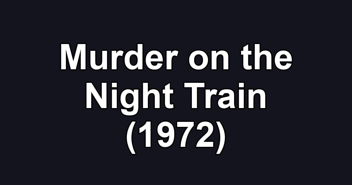Murder on the Night Train (1972)