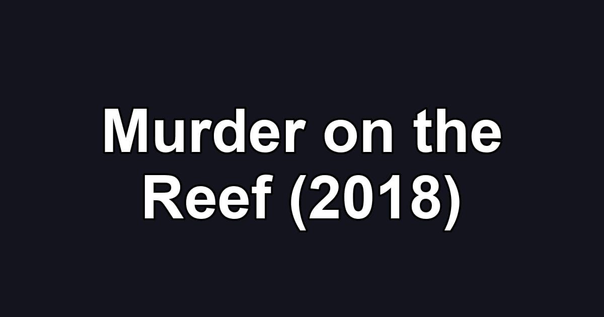 Murder on the Reef (2018)