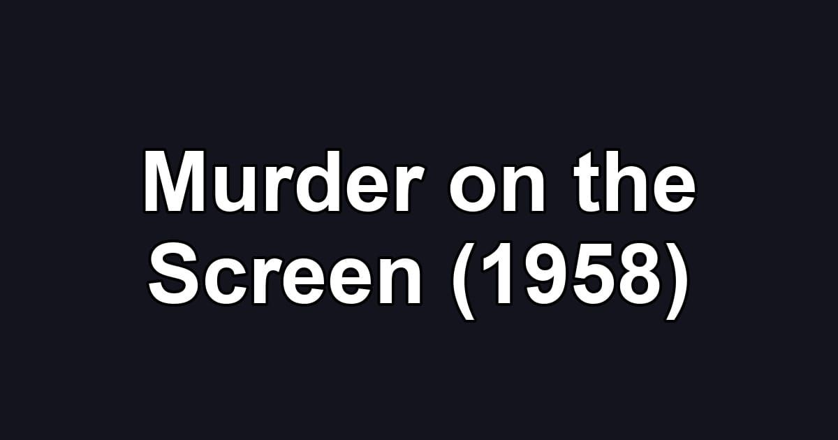 Murder on the Screen (1958)