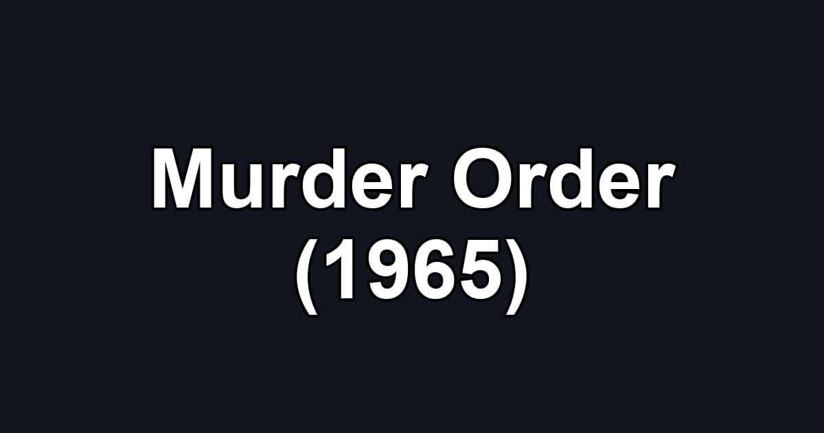 Murder Order (1965)