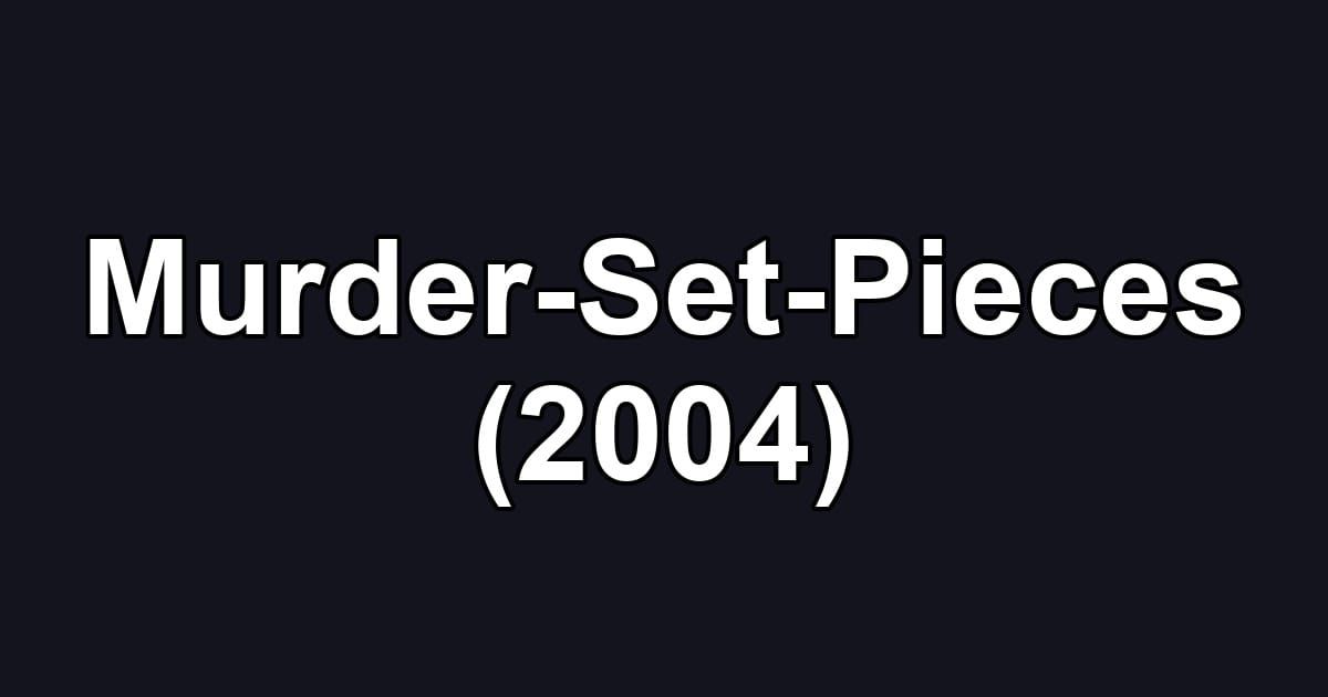 Murder-Set-Pieces (2004)